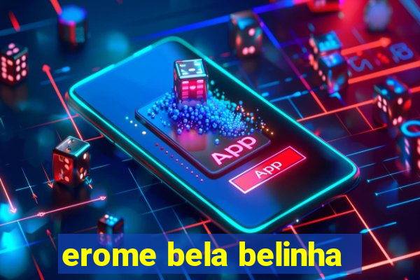 erome bela belinha